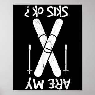 Are My Skies Ok, Winter Sports, Skiing, Skier Poster