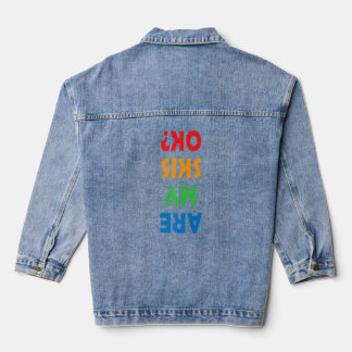 Are My Skis Ok Ski Dad Skiing Quote Denim Jacket