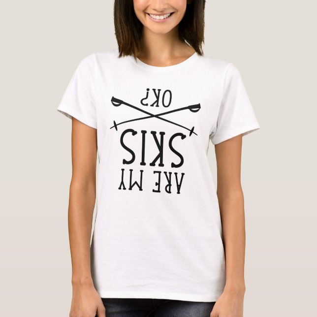 Are My Skis Ok T-Shirt (Front)