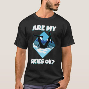 are my skis okay T-Shirt