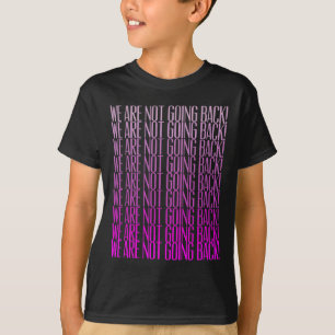 Are Not Going Back 2024 Harris Wheimer Harris For T-Shirt