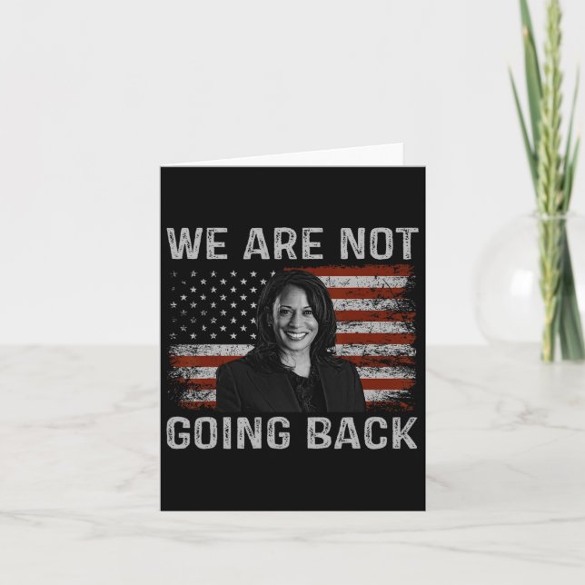 Are Not Going Back Kamala Harris For President 202 Card (Front)