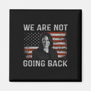 Are Not Going Back Kamala Harris For President 202 Magnet