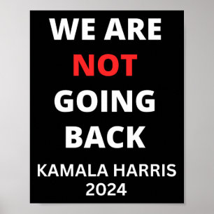 Are Not Going Back Kamala Harris Quote Slogan  Poster