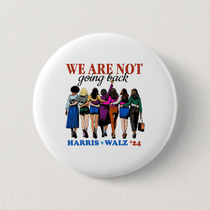 Are Not Going Back Kamala Harris Waltz 24 Madam Pr 6 Cm Round Badge