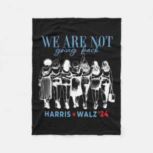 Are Not Going Back Kamala Harris Waltz 24 Madam Pr Fleece Blanket