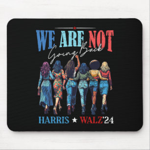 Are Not Going Back Kamala Harris Waltz 24 Madam Pr Mouse Pad
