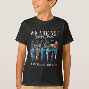 Are Not Going Back Kamala Harris Waltz 24 Madam Pr T-Shirt
