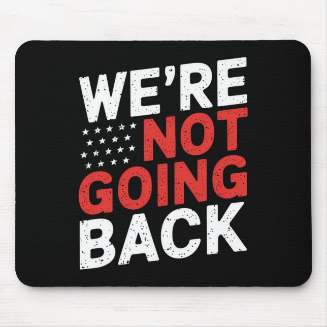 Are Not Going Back Kamala Harris Waltz 24  Mouse Pad (Front)