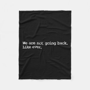 Are Not Going Back Like Ever 2024 Madam President Fleece Blanket