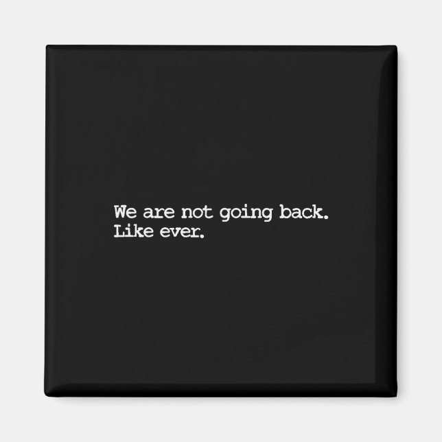Are Not Going Back Like Ever 2024 Madam President  Magnet (Front)