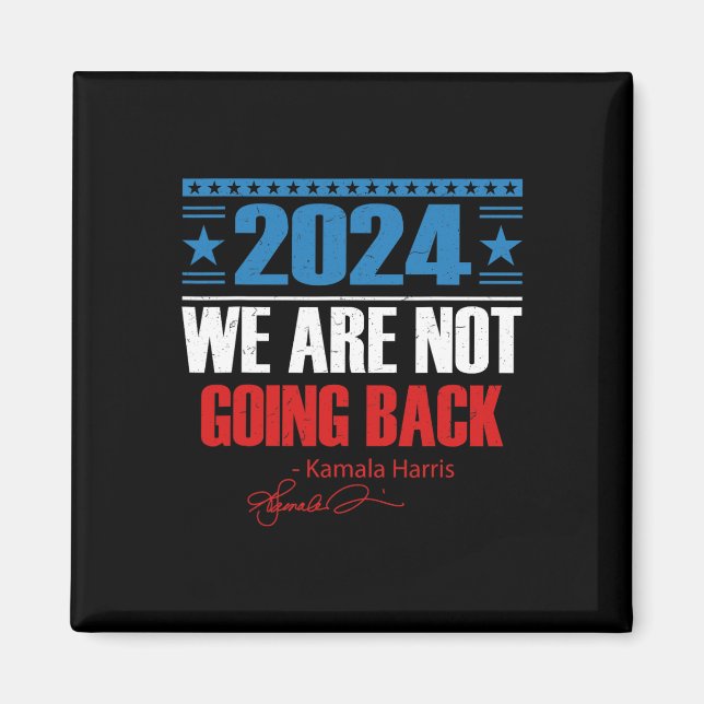Are Not Going Back Like Ever Kamala-harris 2024 Pr Magnet (Front)