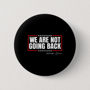 Are Not Going Back Vote For 2024 President Kamala  6 Cm Round Badge