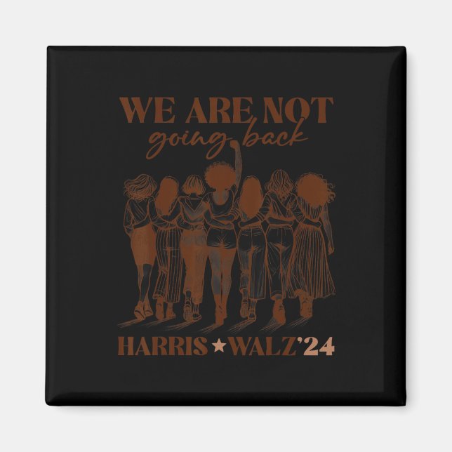 Are Not Going Back Vote Harris Democratic Election Magnet (Front)
