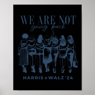 Are Not Going Back Vote Harris Wheimer 2024 Empowe Poster