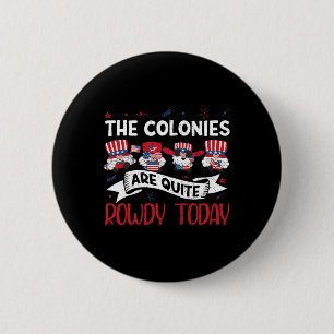Are Quite Rowdy Independence Day Funny 4th Of July 6 Cm Round Badge