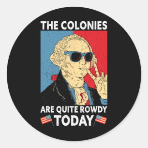Are Quite Rowdy Independence Day Funny 4th Of July Classic Round Sticker
