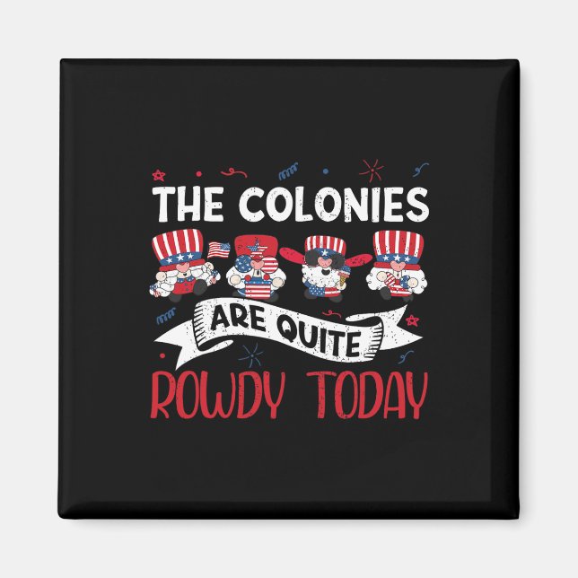 Are Quite Rowdy Independence Day Funny 4th Of July Magnet (Front)