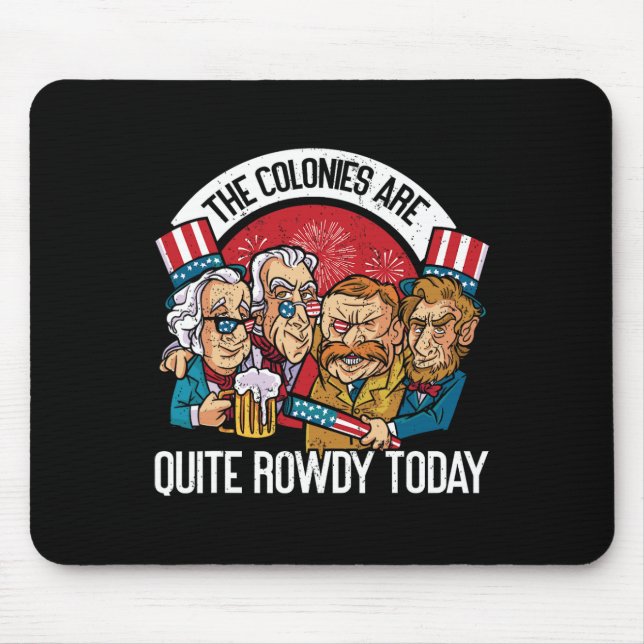 Are Quite Rowdy Independence Day Funny 4th Of July Mouse Pad (Front)