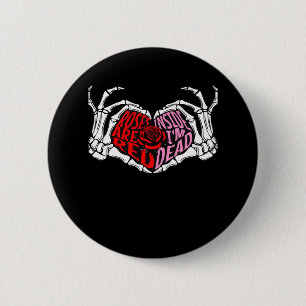 Are Read Inside I'm Dead - Sarcastic Valentine's C 6 Cm Round Badge