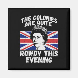 Are Rowdy Funny Independence Day 4th Of July Queen Magnet