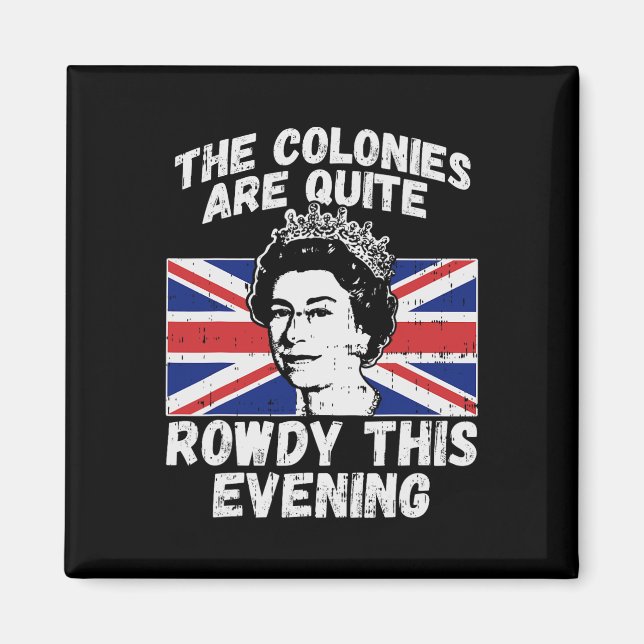 Are Rowdy Funny Independence Day 4th Of July Queen Magnet (Front)