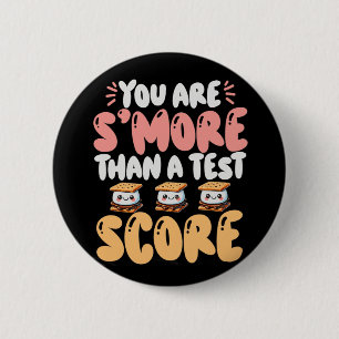 Are S#39; #39;more Than A Test Score State Test Da 6 Cm Round Badge