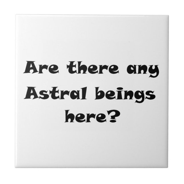 Are there any Astral beings here?-tile Tile (Front)