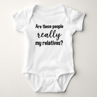 Are These People Really My Relatives? Funny Baby Bodysuit