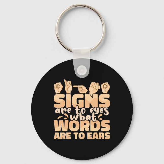 Are To Eyes What Words Are To Ears Sign Language A Key Ring (Front)