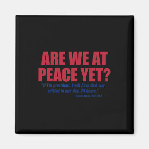 Are We At Peace Yet Russia Ukraine War Anti Trump  Magnet