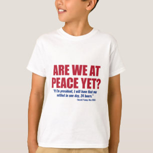 Are We At Peace Yet Russia Ukraine War Anti Trump  T-Shirt