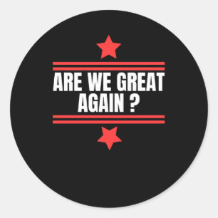 Are We Great Again1 Classic Round Sticker