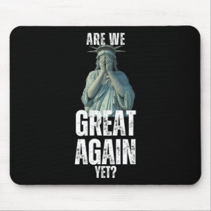 Are We Great Again Yet Funny Statue Of Liberty Ant Mouse Pad