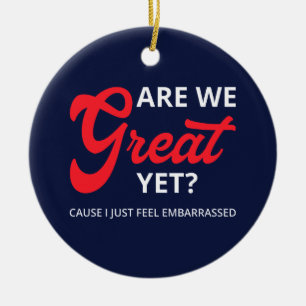 Are We Great Yet? Cause I Just Feel Embarrassed IV Ceramic Tree Decoration