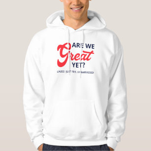 Are We Great Yet? Cause I Just Feel Embarrassed V Hoodie