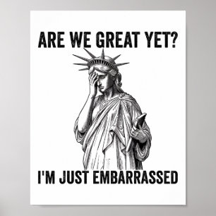 Are We Great Yet Cause I Just Feel Emrred Anti Tru Poster