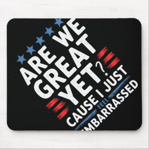 Are We Great Yet Cause I Just Feel Emrred Mouse Pad