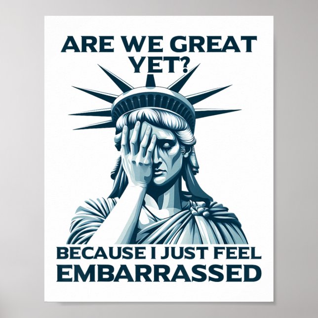 Are We Great Yet Crying Statue Of Liberty Sad Usa  Poster (Front)