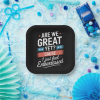 Are We Great Yet Feel Embarrassed Anti Trump