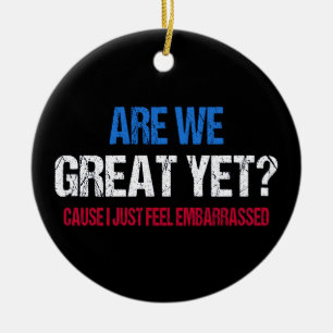 Are We Great Yet? I Just Feel Embarrassed II Ceramic Tree Decoration