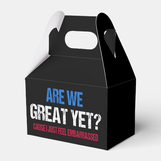 Are We Great Yet? I Just Feel Embarrassed II Favour Box (Front Side)