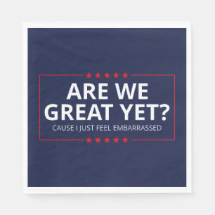Are We Great Yet? I Just Feel Embarrassed III Napkin