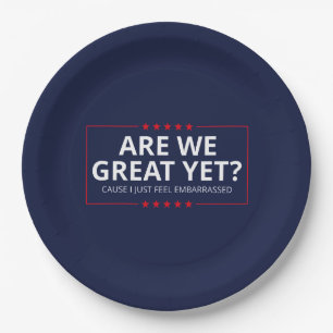 Are We Great Yet? I Just Feel Embarrassed III Paper Plate