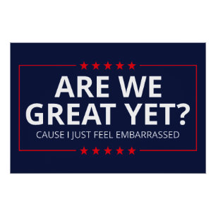 Are We Great Yet? I Just Feel Embarrassed III Poster