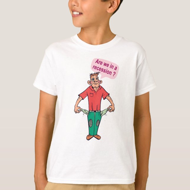 Are we in a recession? T-Shirt (Front)