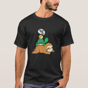Are We There Yet Funny Snail Turtle Sloth Joke Tee