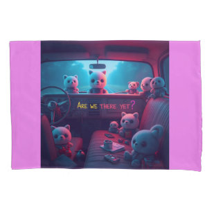 Are we there yet? pillowcase