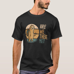 Are we there yet Sloth Back Packing Introvert Hate T-Shirt