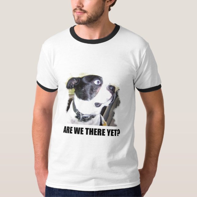 ARE WE THERE YET T-Shirt (Front)